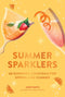 Summer Sparklers: 60 Sunshine Cocktails for Spring & Summer